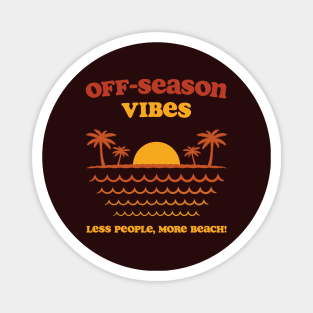 Off-Season Vibes - Less People, More Beach! Magnet